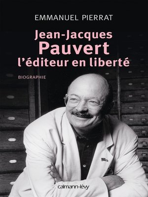 cover image of Jean-Jacques Pauvert--L'éditeur en liberté